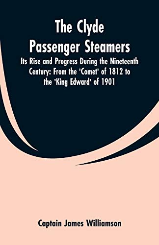 Stock image for The Clyde Passenger Steamers: Its Rise and Progress During the Nineteenth Century: From the 'Comet' of 1812 to the 'King Edward' of 1901 for sale by Lucky's Textbooks