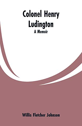 Beispielbild fr Colonel Henry Ludington : A Memoir zum Verkauf von Buchpark