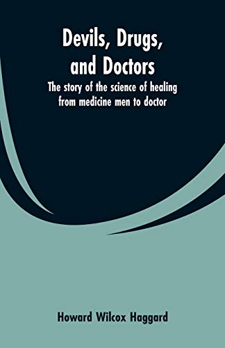 Beispielbild fr Devils, drugs, and doctors: the story of the science of healing from medicine men to doctor zum Verkauf von Lucky's Textbooks