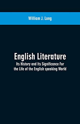 Stock image for English Literature: Its History and Its Significance For the Life of the English speaking World for sale by GF Books, Inc.
