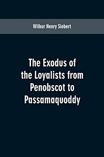 Beispielbild fr The Exodus of the Loyalists from Penobscot to Passamaquoddy zum Verkauf von Lucky's Textbooks