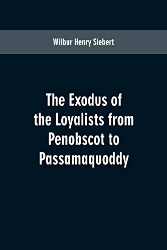 Stock image for The Exodus of the Loyalists from Penobscot to Passamaquoddy for sale by Lucky's Textbooks