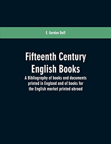 Beispielbild fr Fifteenth century English books a bibliography of books and documents printed in England and of books for the English market printed abroad zum Verkauf von PBShop.store US