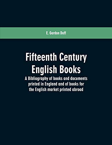 Stock image for Fifteenth century English books a bibliography of books and documents printed in England and of books for the English market printed abroad for sale by PBShop.store US