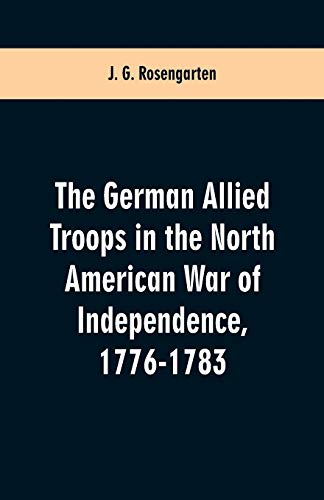 9789353600983: The German Allied Troops in the North American War of Independence, 1776-1783