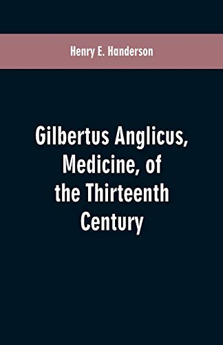 Stock image for Gilbertus Anglicus, Medicine, of the Thirteenth Century for sale by Chiron Media