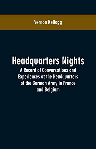 Stock image for Headquarters Nights: A Record of Conversations and Experiences at the Headquarters of the German Army in France and Belgium for sale by GF Books, Inc.