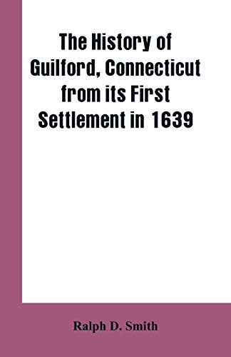 9789353602116: The history of Guilford, Connecticut, from its first settlement in 1639