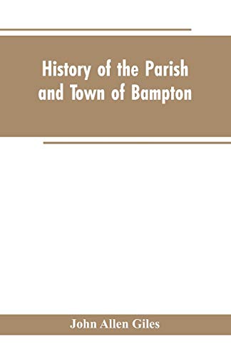 Imagen de archivo de History of the Parish and Town of Bampton: With the District and Hamlets Belonging to it a la venta por Lucky's Textbooks