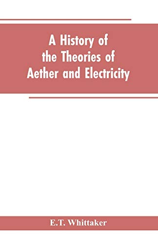 Imagen de archivo de A history of the theories of aether and electricity: from the age of Descartes to the close of the nineteenth century a la venta por GF Books, Inc.