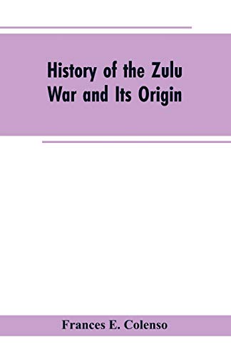 Imagen de archivo de History of the Zulu War and Its Origin a la venta por Lucky's Textbooks