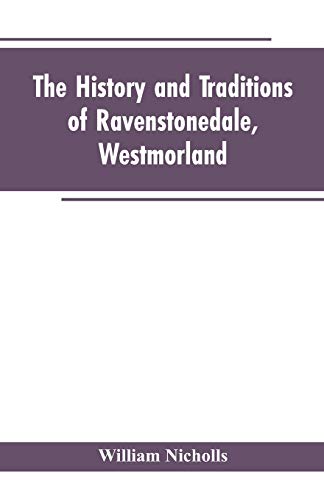 Beispielbild fr The history and traditions of Ravenstonedale, Westmorland zum Verkauf von Lucky's Textbooks