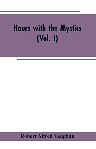 Beispielbild fr Hours with the Mystics: A Contribution to the History of Religious Opinion (Vol. I) zum Verkauf von Lucky's Textbooks