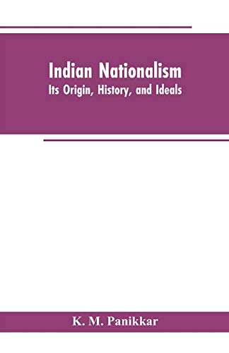 Imagen de archivo de Indian Nationalism: Its Origin, History, and Ideals a la venta por Books Unplugged