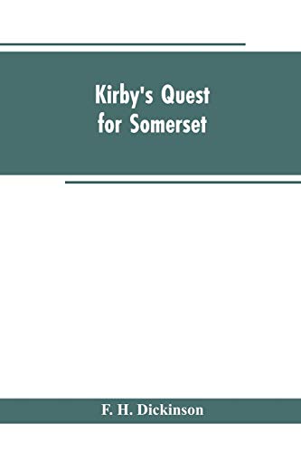 Beispielbild fr Kirby's quest for Somerset. Nomina villarum for Somerset, of 16th of Edward the 3rd. Exchequer lay subsidies 169/5 which is a tax roll for Somerset of . and parishes, &c., of Somerset, as given zum Verkauf von Lucky's Textbooks