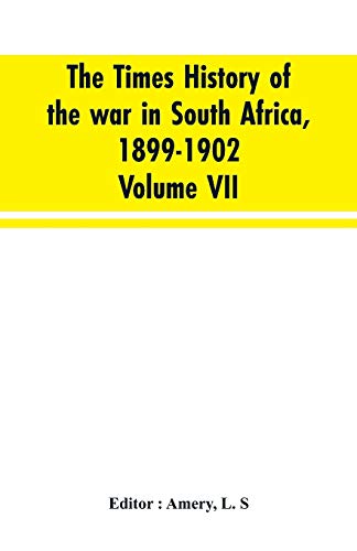 Imagen de archivo de The Times history of the war in South Africa, 1899-1902; Volume VII a la venta por Lucky's Textbooks