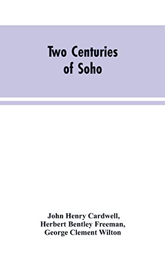 Stock image for Two Centuries of Soho: Its Institutions, Firms, and Amusements for sale by Lucky's Textbooks