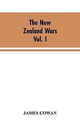 Stock image for The New Zealand wars; a history of the Maori campaigns and the pioneering period VOLUME I (1845-64) for sale by Lucky's Textbooks