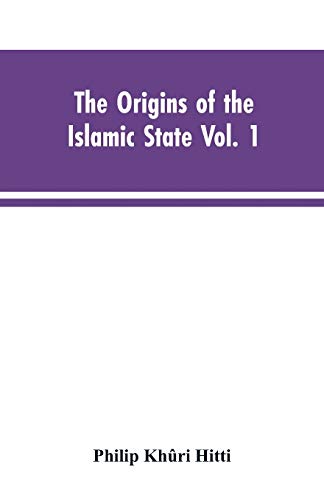 Stock image for The origins of the Islamic state Vol. 1; being a translation from the Arabic; accompanied with annotations; geographic and historic notes of the Kitab futuh al-buldan of al-Imam abu-l Abbas Ahmad ibn for sale by Ria Christie Collections