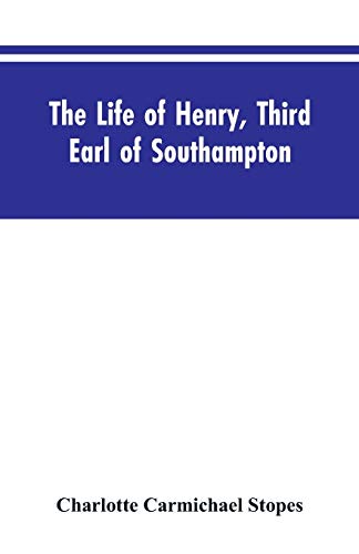 Stock image for The Life of Henry, Third Earl of Southampton: Shakespeare's Patron for sale by GF Books, Inc.