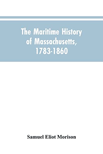 Beispielbild fr The Maritime History Of Massachusetts, 1783-1860 zum Verkauf von Better World Books