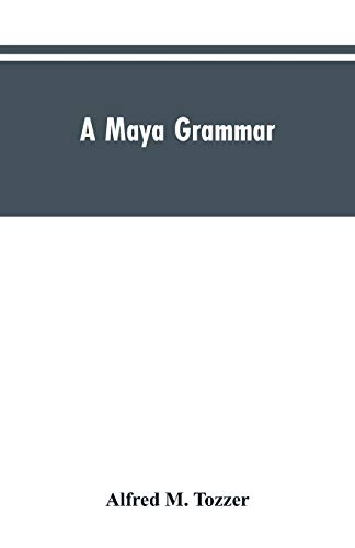 Beispielbild fr A Maya grammar: with bibliography and appraisement of the works noted zum Verkauf von Lucky's Textbooks