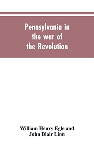 Stock image for Pennsylvania in the war of the revolution, battalions and line. 1775-1783 for sale by ThriftBooks-Dallas