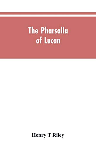 Beispielbild fr The Pharsalia of Lucan, literally translated into English prose with copious notes zum Verkauf von Irish Booksellers