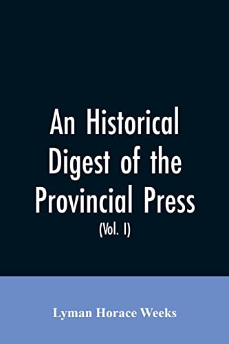 Beispielbild fr An historical digest of the provincial press: being a collation of all items of personal and historic reference relating to American affairs printed . affairs, 1689, Publick occurrences, 1690 zum Verkauf von Lucky's Textbooks