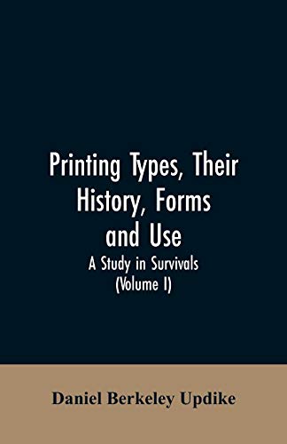 9789353605308: Printing types, their history, forms, and use; a study in survivals (Volume I)