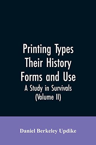 Stock image for Printing types, their history, forms, and use; a study in survivals (Volume II) for sale by Lucky's Textbooks
