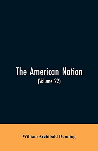 Stock image for The American Nation: A History (Volume 22) Reconstruction, Political and Economic, 1865-1877 for sale by Lucky's Textbooks