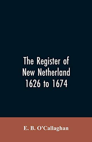 Imagen de archivo de The Register of New Netherland, 1626 to 1674 a la venta por Russell Books