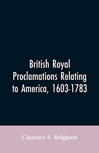 Imagen de archivo de British Royal proclamations relating to America, 1603-1783 a la venta por Lucky's Textbooks