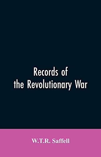 Imagen de archivo de Records of the Revolutionary War: Containing the Military and Financial Correspondence of Distinguished Officers: Names of the Officers and Privates . Orders of Washington, Lee, and Greene, at Ge a la venta por Lucky's Textbooks