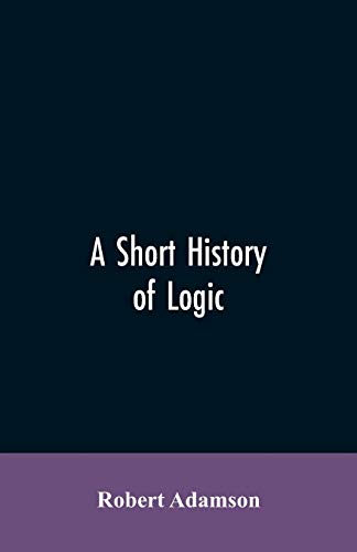 Beispielbild fr A short history of logic zum Verkauf von Lucky's Textbooks
