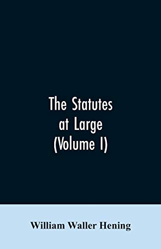 Imagen de archivo de The statutes at large; being a collection of all the laws of Virginia, from the first session of the legislature, in the year 1619. Published pursuant . day of February one thousand eight hundred a la venta por Lucky's Textbooks