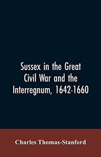 Stock image for Sussex in the great Civil War and the interregnum, 1642-1660 for sale by Lucky's Textbooks