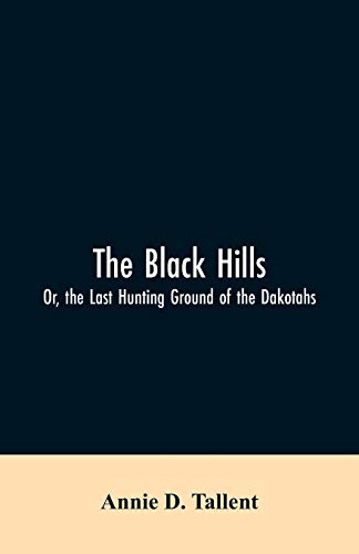 Stock image for The Black Hills; Or, the Last Hunting Ground of the Dakotahs for sale by Lucky's Textbooks