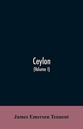 Beispielbild fr Ceylon: an account of the island, physical, historical, and topographical with notices of its natural history, antiquities and productions (Volume I) zum Verkauf von Lucky's Textbooks