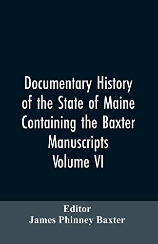 Stock image for Documentary History of the State of Maine, Containing the Baxter Manuscripts. Volume VI for sale by Lucky's Textbooks