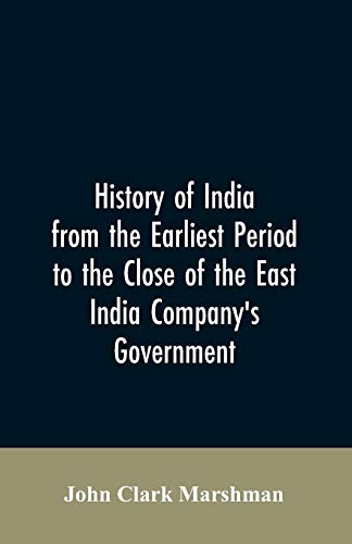 Imagen de archivo de History of India from the earliest period to the close of the East India Company's government a la venta por Lucky's Textbooks