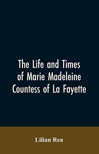 Stock image for The Life And Times Of Marie Madeleine Countess Of La Fayette for sale by Lucky's Textbooks