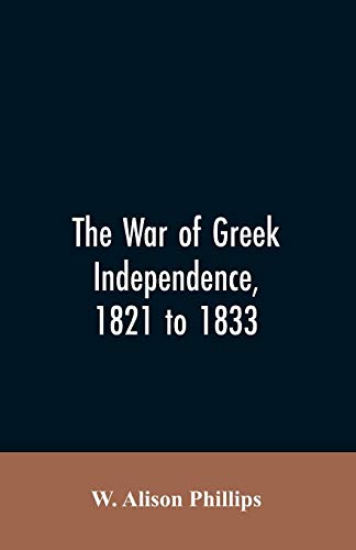 Beispielbild fr The war of Greek independence, 1821 to 1833 zum Verkauf von Lucky's Textbooks