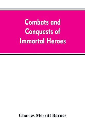Stock image for Combats and Conquests of Immortal Heroes: Sung in Song and Told in Story for sale by Lucky's Textbooks
