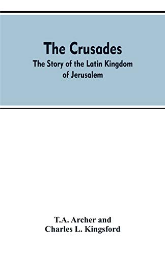 Beispielbild fr The Crusades : The Story Of The Latin Kingdom Of Jerusalem zum Verkauf von Buchpark