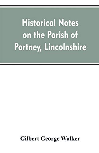 Stock image for Historical Notes on the Parish of Partney, Lincolnshire for sale by Chiron Media
