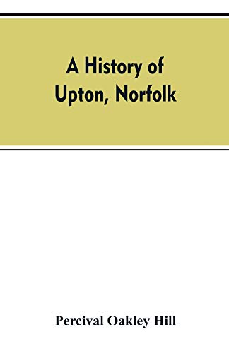 Stock image for A history of Upton, Norfolk for sale by Chiron Media