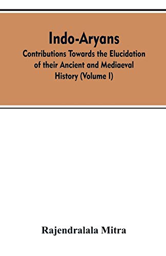 Stock image for Indo-Aryans: contributions towards the elucidation of their ancient and mediaeval history (Volume I) for sale by GF Books, Inc.