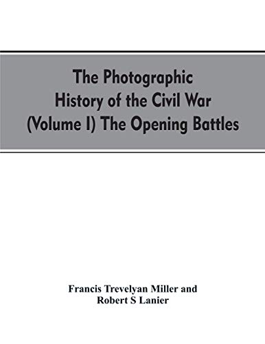Stock image for The photographic history of the Civil War (Volume I) The Opening Battles for sale by Lucky's Textbooks